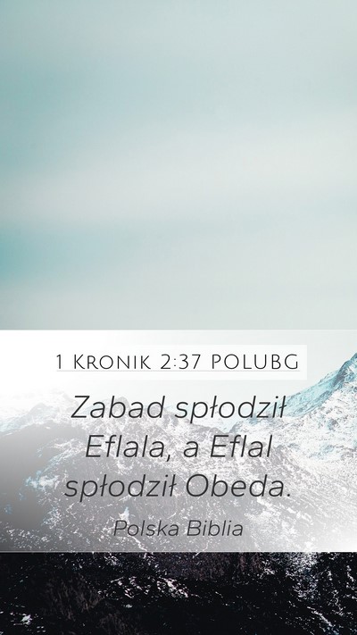 1 Kronik 2:37 POLUBG Mobile Phone Wallpaper - Zabad spłodził Eflala, a Eflal spłodził - Mobile Bible Verse Wallpaper