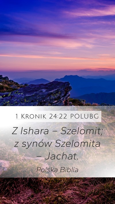 1 Kronik 24:22 POLUBG Mobile Phone Wallpaper - Z Ishara – Szelomit; z synów Szelomita – - Mobile Bible Verse Wallpaper