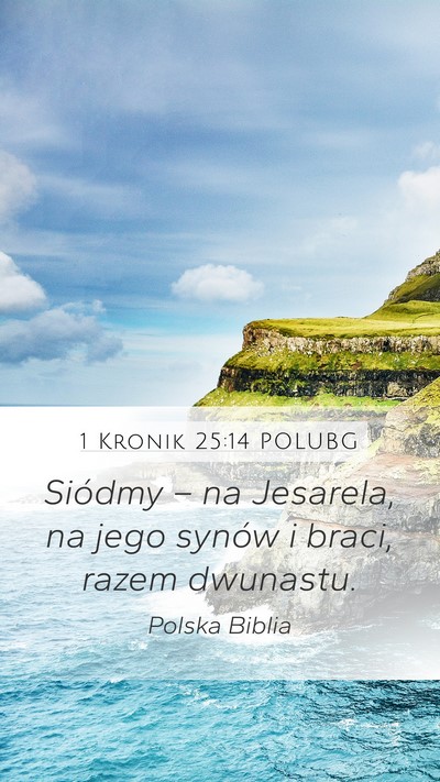 1 Kronik 25:14 POLUBG Mobile Phone Wallpaper - Siódmy – na Jesarela, na jego synów i braci, - Mobile Bible Verse Wallpaper