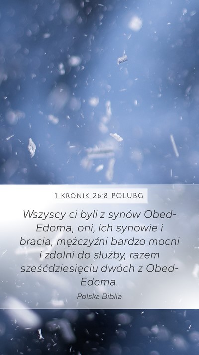 1 Kronik 26:8 POLUBG Mobile Phone Wallpaper - Wszyscy ci byli z synów Obed-Edoma, oni, ich - Mobile Bible Verse Wallpaper