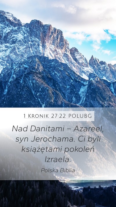 1 Kronik 27:22 POLUBG Mobile Phone Wallpaper - Nad Danitami – Azareel, syn Jerochama. Ci byli - Mobile Bible Verse Wallpaper