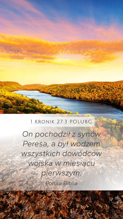 1 Kronik 27:3 POLUBG Mobile Phone Wallpaper - On pochodził z synów Peresa, a był wodzem - Mobile Bible Verse Wallpaper
