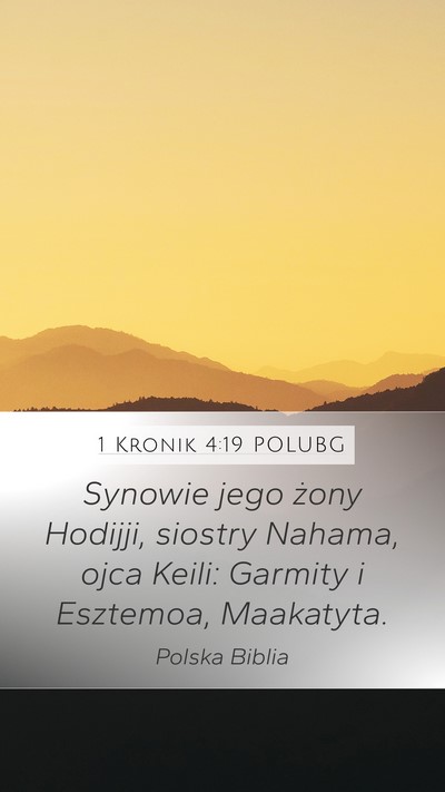 1 Kronik 4:19 POLUBG Mobile Phone Wallpaper - Synowie jego żony Hodijji, siostry Nahama, ojca - Mobile Bible Verse Wallpaper