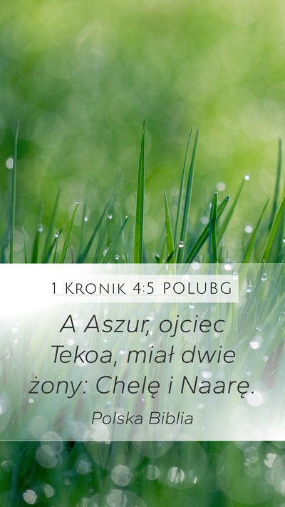 1 Kronik 4:5 POLUBG Mobile Phone Wallpaper - A Aszur, ojciec Tekoa, miał dwie żony: Chelę i - Mobile Bible Verse Wallpaper