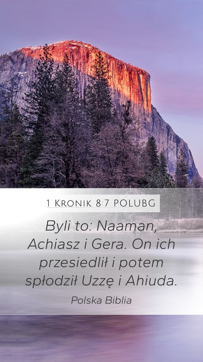 1 Kronik 8:7 POLUBG Mobile Phone Wallpaper - Byli to: Naaman, Achiasz i Gera. On ich - Mobile Bible Verse Wallpaper