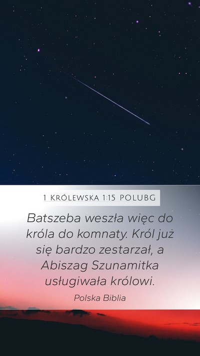 1 Królewska 1:15 POLUBG Mobile Phone Wallpaper - Batszeba weszła więc do króla do komnaty. - Mobile Bible Verse Wallpaper