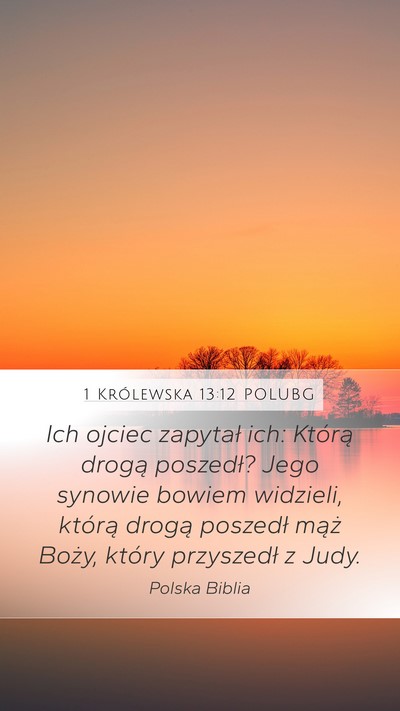 1 Królewska 13:12 POLUBG Mobile Phone Wallpaper - Ich ojciec zapytał ich: Którą drogą poszedł? - Mobile Bible Verse Wallpaper