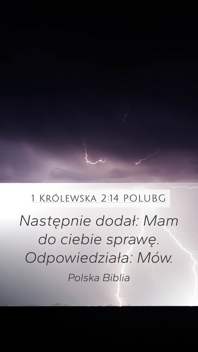 1 Królewska 2:14 POLUBG Mobile Phone Wallpaper - Następnie dodał: Mam do ciebie sprawę. - Mobile Bible Verse Wallpaper