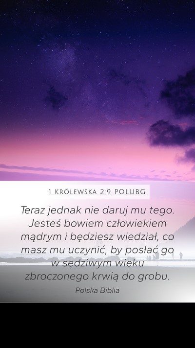 1 Królewska 2:9 POLUBG Mobile Phone Wallpaper - Teraz jednak nie daruj mu tego. Jesteś bowiem - Mobile Bible Verse Wallpaper