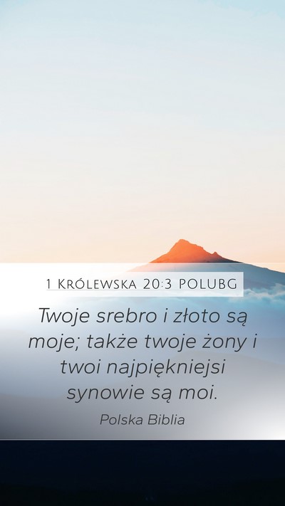 1 Królewska 20:3 POLUBG Mobile Phone Wallpaper - Twoje srebro i złoto są moje; także twoje - Mobile Bible Verse Wallpaper
