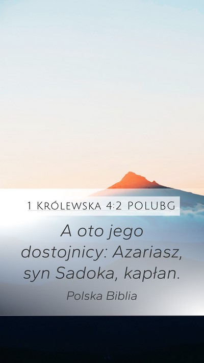 1 Królewska 4:2 POLUBG Mobile Phone Wallpaper - A oto jego dostojnicy: Azariasz, syn Sadoka, - Mobile Bible Verse Wallpaper