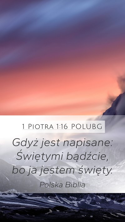 1 Piotra 1:16 POLUBG Mobile Phone Wallpaper - Gdyż jest napisane: Świętymi bądźcie, bo ja - Mobile Bible Verse Wallpaper