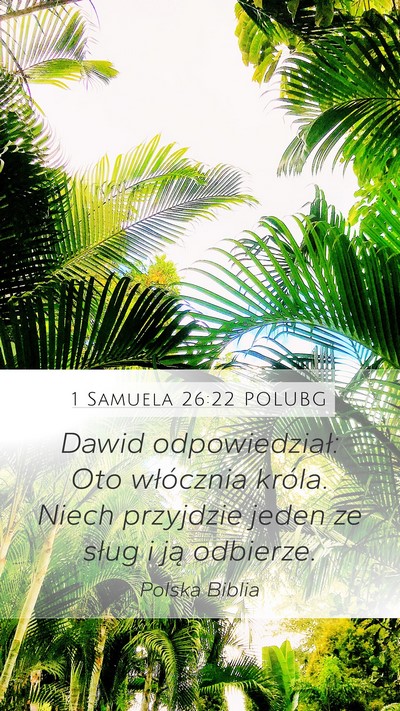 1 Samuela 26:22 POLUBG Mobile Phone Wallpaper - Dawid odpowiedział: Oto włócznia króla. Niech - Mobile Bible Verse Wallpaper