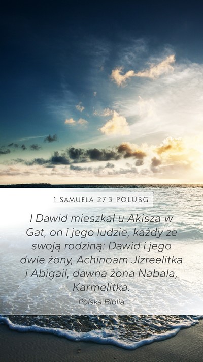 1 Samuela 27:3 POLUBG Mobile Phone Wallpaper - I Dawid mieszkał u Akisza w Gat, on i jego - Mobile Bible Verse Wallpaper