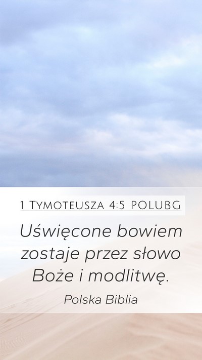 1 Tymoteusza 4:5 POLUBG Mobile Phone Wallpaper - Uświęcone bowiem zostaje przez słowo Boże i - Mobile Bible Verse Wallpaper