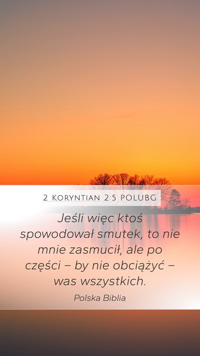 2 Koryntian 2:5 POLUBG Mobile Phone Wallpaper - Jeśli więc ktoś spowodował smutek, to nie - Mobile Bible Verse Wallpaper