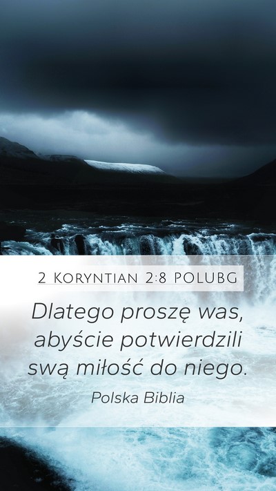 2 Koryntian 2:8 POLUBG Mobile Phone Wallpaper - Dlatego proszę was, abyście potwierdzili swą - Mobile Bible Verse Wallpaper