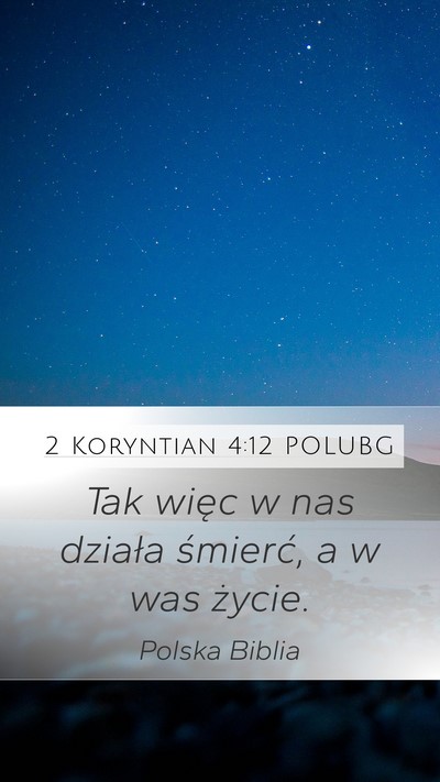 2 Koryntian 4:12 POLUBG Mobile Phone Wallpaper - Tak więc w nas działa śmierć, a w was - Mobile Bible Verse Wallpaper