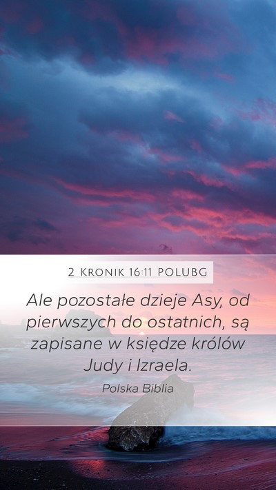 2 Kronik 16:11 POLUBG Mobile Phone Wallpaper - Ale pozostałe dzieje Asy, od pierwszych do - Mobile Bible Verse Wallpaper