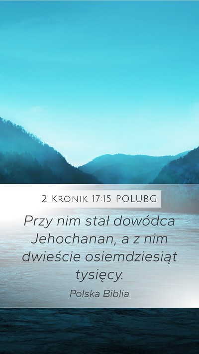 2 Kronik 17:15 POLUBG Mobile Phone Wallpaper - Przy nim stał dowódca Jehochanan, a z nim - Mobile Bible Verse Wallpaper