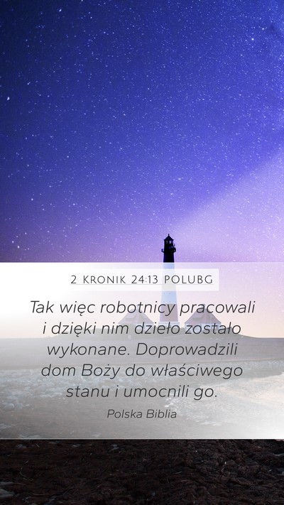 2 Kronik 24:13 POLUBG Mobile Phone Wallpaper - Tak więc robotnicy pracowali i dzięki nim - Mobile Bible Verse Wallpaper