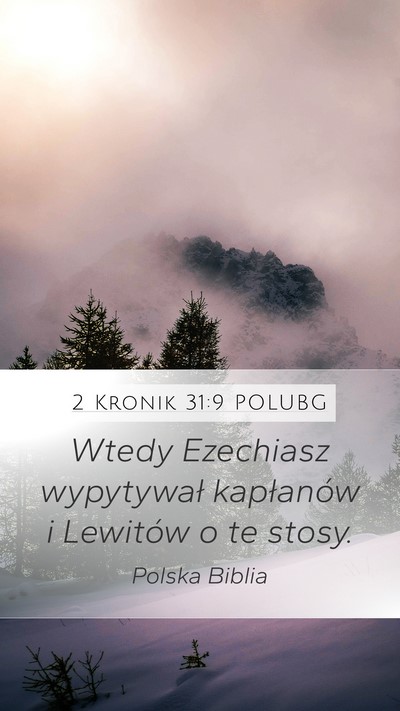 2 Kronik 31:9 POLUBG Mobile Phone Wallpaper - Wtedy Ezechiasz wypytywał kapłanów i Lewitów - Mobile Bible Verse Wallpaper