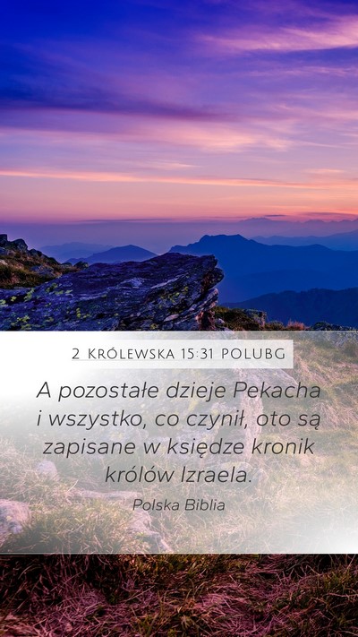2 Królewska 15:31 POLUBG Mobile Phone Wallpaper - A pozostałe dzieje Pekacha i wszystko, co - Mobile Bible Verse Wallpaper