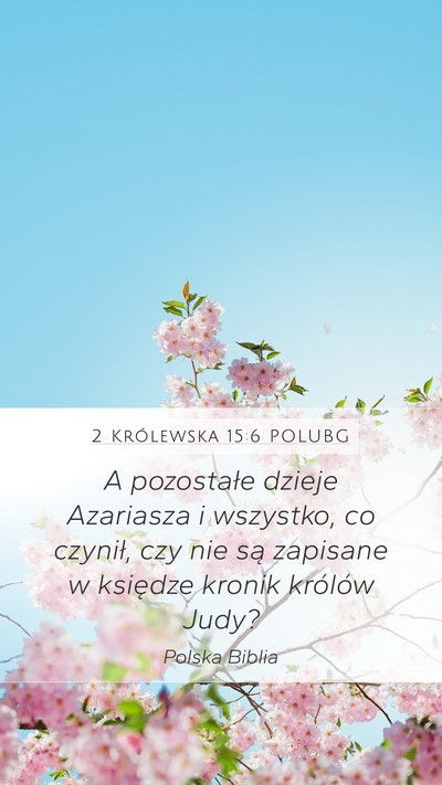 2 Królewska 15:6 POLUBG Mobile Phone Wallpaper - A pozostałe dzieje Azariasza i wszystko, co - Mobile Bible Verse Wallpaper