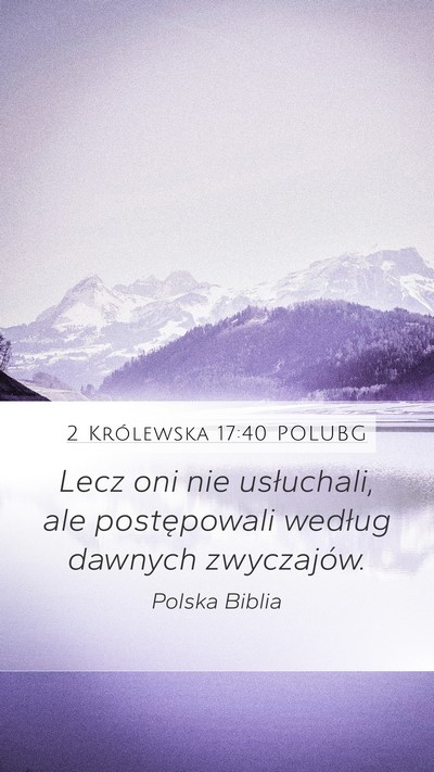 2 Królewska 17:40 POLUBG Mobile Phone Wallpaper - Lecz oni nie usłuchali, ale postępowali według - Mobile Bible Verse Wallpaper