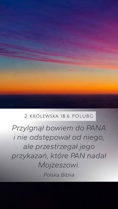 2 Królewska 18:6 POLUBG Mobile Phone Wallpaper - Przylgnął bowiem do PANA i nie odstępował od - Mobile Bible Verse Wallpaper