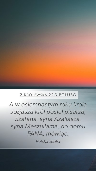 2 Królewska 22:3 POLUBG Mobile Phone Wallpaper - A w osiemnastym roku króla Jozjasza król - Mobile Bible Verse Wallpaper