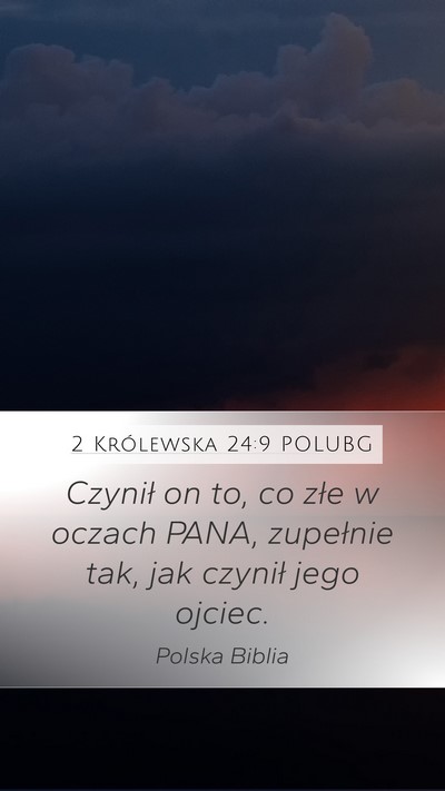 2 Królewska 24:9 POLUBG Mobile Phone Wallpaper - Czynił on to, co złe w oczach PANA, zupełnie - Mobile Bible Verse Wallpaper
