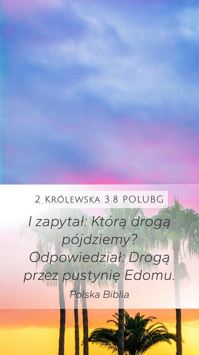 2 Królewska 3:8 POLUBG Mobile Phone Wallpaper - I zapytał: Którą drogą pójdziemy? - Mobile Bible Verse Wallpaper