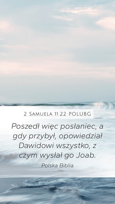 2 Samuela 11:22 POLUBG Mobile Phone Wallpaper - Poszedł więc posłaniec, a gdy przybył, - Mobile Bible Verse Wallpaper