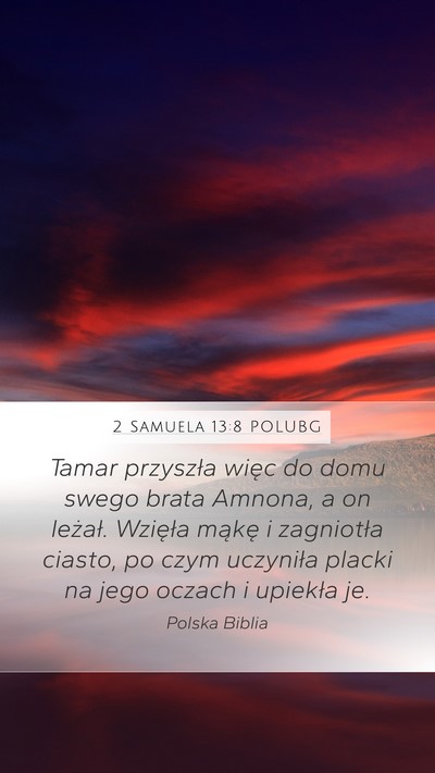 2 Samuela 13:8 POLUBG Mobile Phone Wallpaper - Tamar przyszła więc do domu swego brata Amnona, - Mobile Bible Verse Wallpaper
