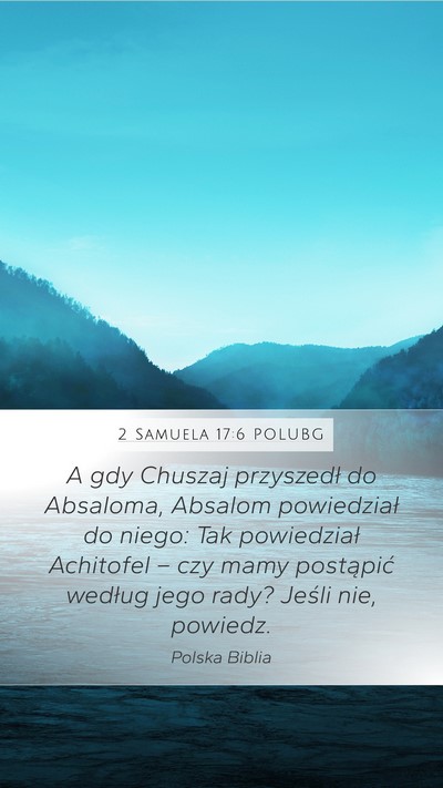 2 Samuela 17:6 POLUBG Mobile Phone Wallpaper - A gdy Chuszaj przyszedł do Absaloma, Absalom - Mobile Bible Verse Wallpaper