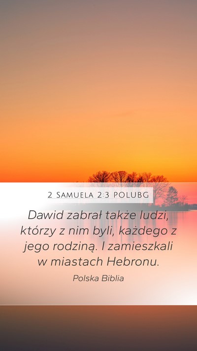 2 Samuela 2:3 POLUBG Mobile Phone Wallpaper - Dawid zabrał także ludzi, którzy z nim byli, - Mobile Bible Verse Wallpaper