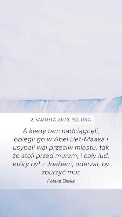 2 Samuela 20:15 POLUBG Mobile Phone Wallpaper - A kiedy tam nadciągnęli, oblegli go w Abel - Mobile Bible Verse Wallpaper