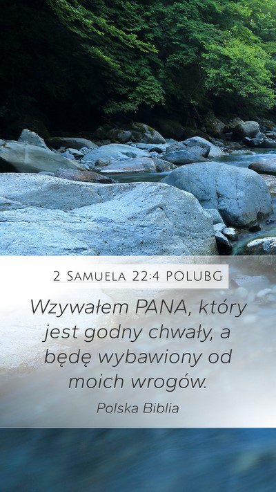 2 Samuela 22:4 POLUBG Mobile Phone Wallpaper - Wzywałem PANA, który jest godny chwały, a - Mobile Bible Verse Wallpaper