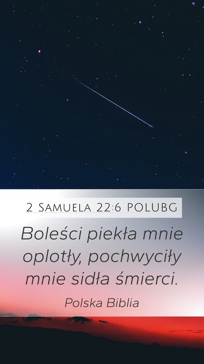 2 Samuela 22:6 POLUBG Mobile Phone Wallpaper - Boleści piekła mnie oplotły, pochwyciły mnie - Mobile Bible Verse Wallpaper