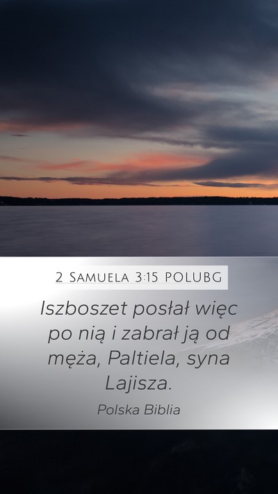 2 Samuela 3:15 POLUBG Mobile Phone Wallpaper - Iszboszet posłał więc po nią i zabrał ją od - Mobile Bible Verse Wallpaper