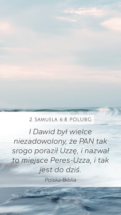 2 Samuela 6:8 POLUBG Mobile Phone Wallpaper - I Dawid był wielce niezadowolony, że PAN tak - Mobile Bible Verse Wallpaper