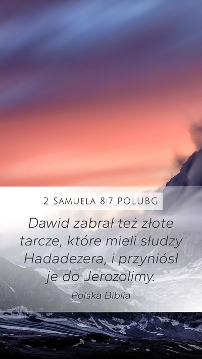 2 Samuela 8:7 POLUBG Mobile Phone Wallpaper - Dawid zabrał też złote tarcze, które mieli - Mobile Bible Verse Wallpaper