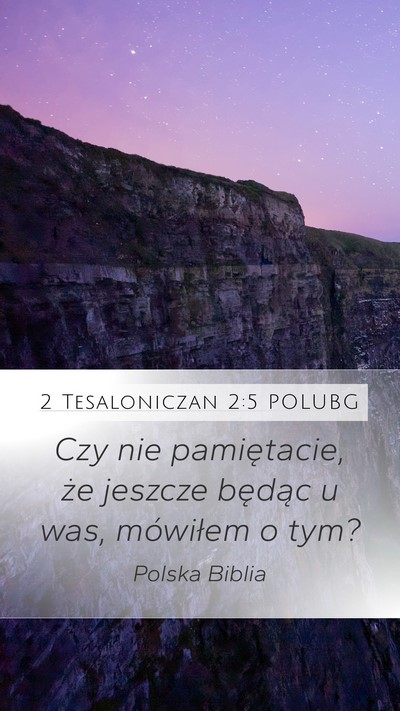 2 Tesaloniczan 2:5 POLUBG Mobile Phone Wallpaper - Czy nie pamiętacie, że jeszcze będąc u was, - Mobile Bible Verse Wallpaper