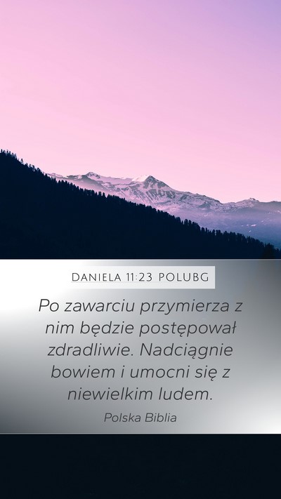 Daniela 11:23 POLUBG Mobile Phone Wallpaper - Po zawarciu przymierza z nim będzie postępował - Mobile Bible Verse Wallpaper