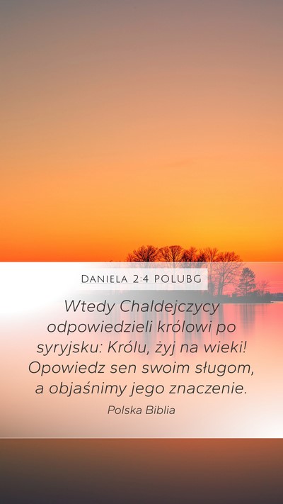 Daniela 2:4 POLUBG Mobile Phone Wallpaper - Wtedy Chaldejczycy odpowiedzieli królowi po - Mobile Bible Verse Wallpaper