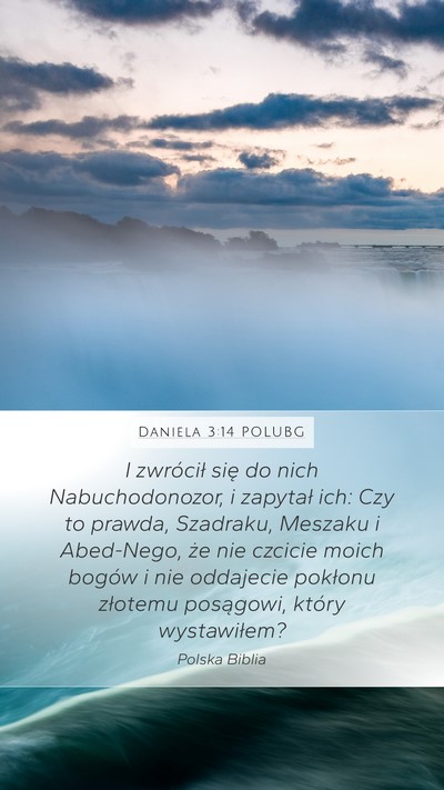 Daniela 3:14 POLUBG Mobile Phone Wallpaper - I zwrócił się do nich Nabuchodonozor, i - Mobile Bible Verse Wallpaper
