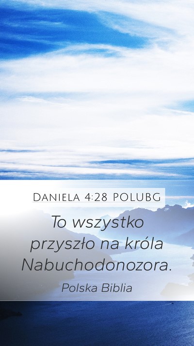 Daniela 4:28 POLUBG Mobile Phone Wallpaper - To wszystko przyszło na króla - Mobile Bible Verse Wallpaper