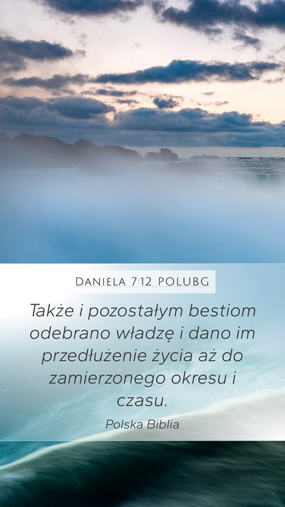 Daniela 7:12 POLUBG Mobile Phone Wallpaper - Także i pozostałym bestiom odebrano władzę i - Mobile Bible Verse Wallpaper