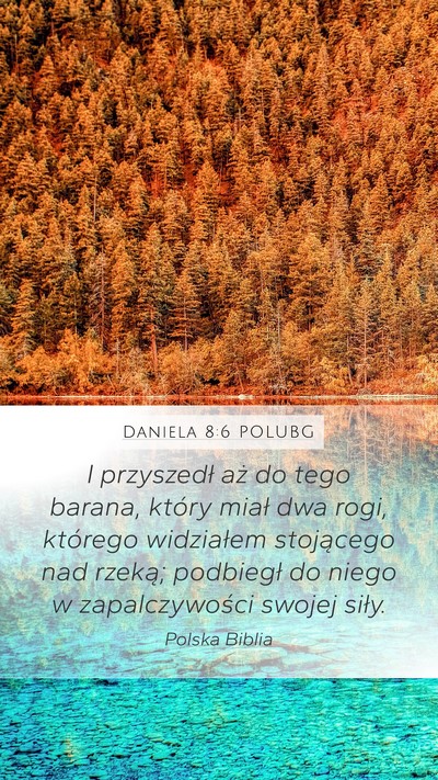 Daniela 8:6 POLUBG Mobile Phone Wallpaper - I przyszedł aż do tego barana, który miał dwa - Mobile Bible Verse Wallpaper